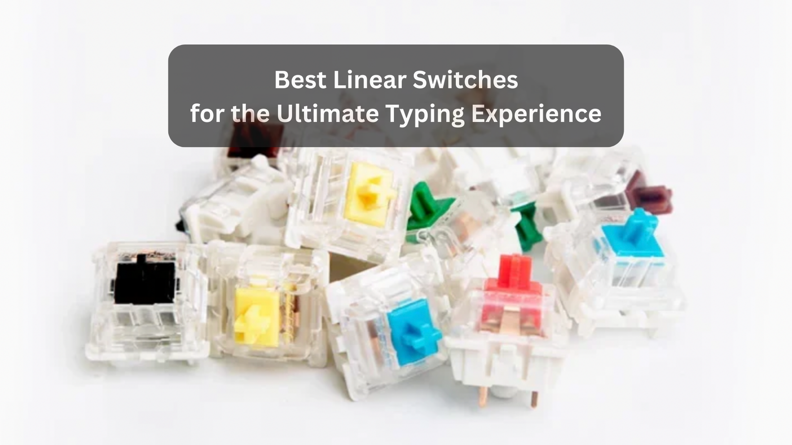 Best Linear Switches